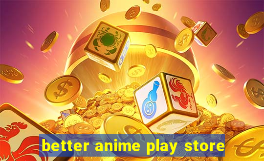 better anime play store